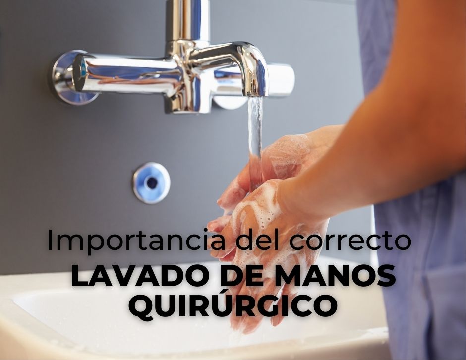 IMPORTANCIA DEL CORRECTO LAVADO DE MANOS QUIRÚRGICO