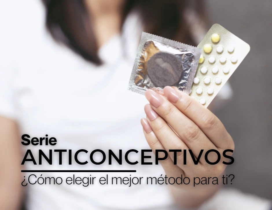 ¿Cómo elegir el mejor método anticonceptivo para ti?